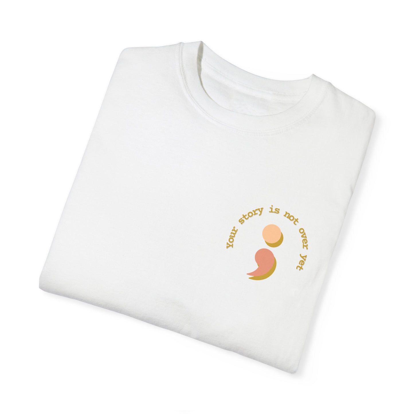 ; Your Story Isn't Over | Comfort Colors T-shirt