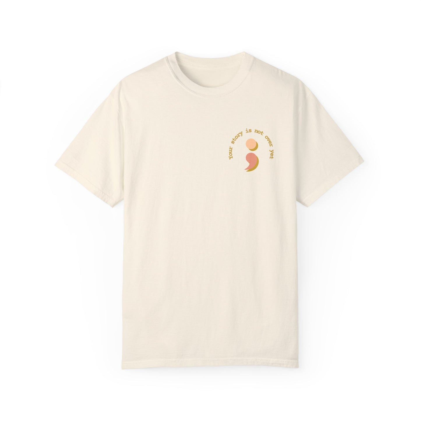 ; Your Story Isn't Over | Comfort Colors T-shirt