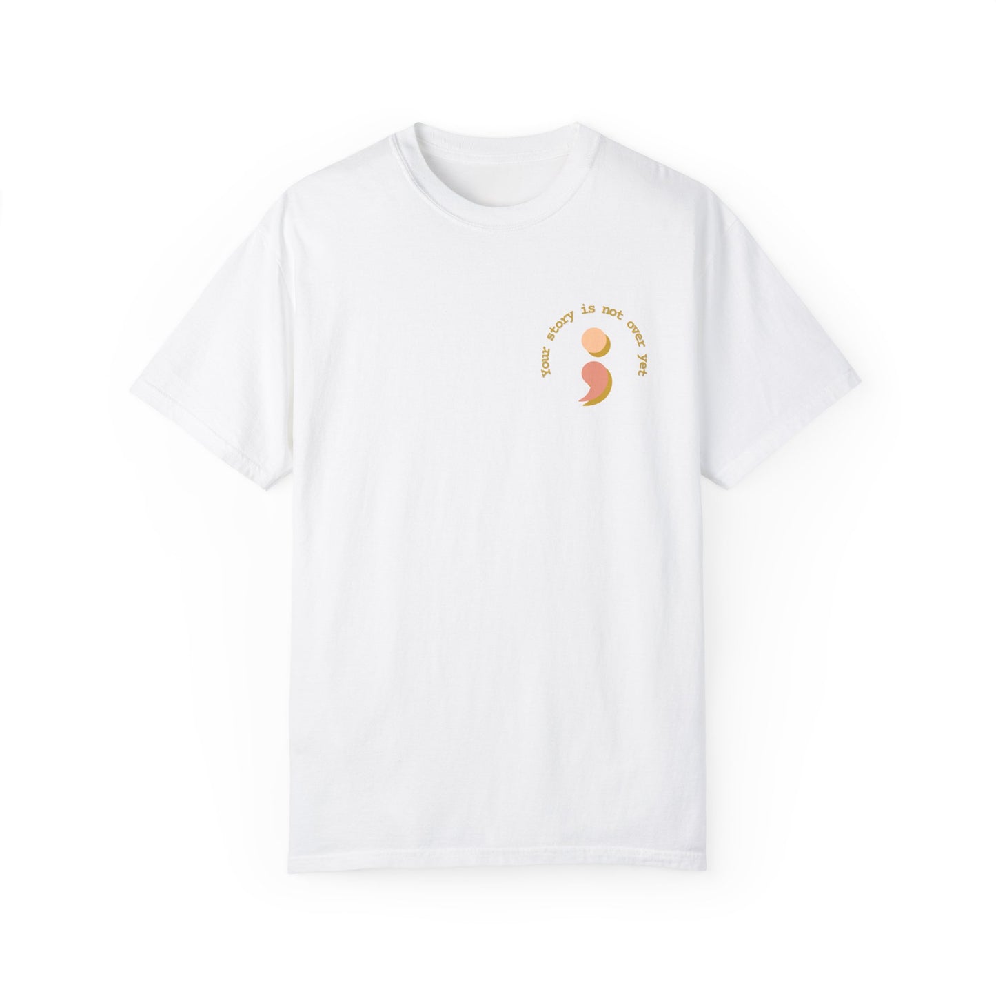 ; Your Story Isn't Over | Comfort Colors T-shirt